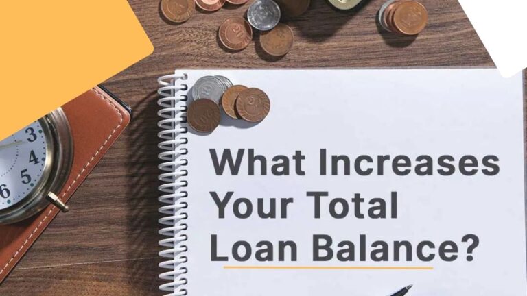 What Increases Your Total Loan Balance?