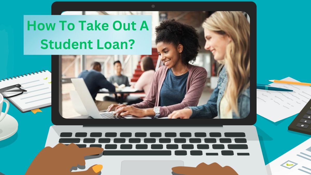 How-To-Take-Out-A-Student-Loan